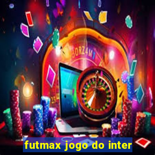 futmax jogo do inter